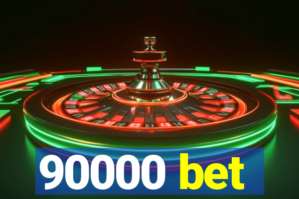 90000 bet